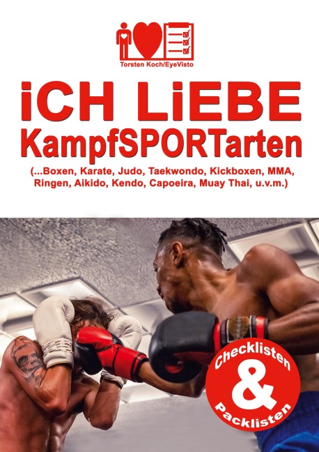 iCH LiEBE KampfSPORTarten - Torsten Koch/EyeVisto