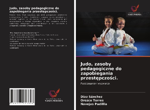 Judo, zasoby pedagogiczne do zapobiegania przest¿pczo¿ci. - Díaz Sánchez, Orozco Torres, Navejas Padillla