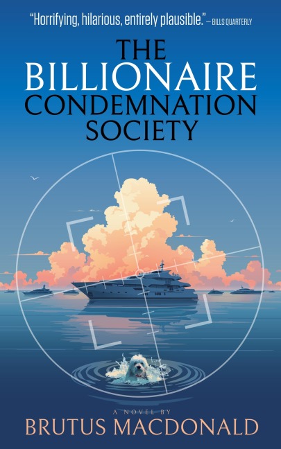 The Billionaire Condemnation Society - Brutus Macdonald