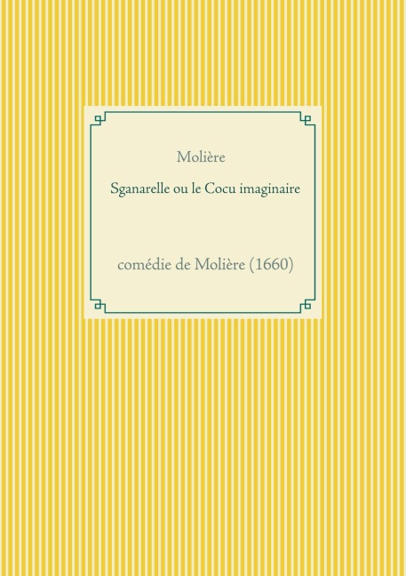 Sganarelle ou le Cocu imaginaire - Molière
