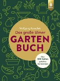 Das große Ulmer Gartenbuch. Über 600 Seiten geballtes Gartenwissen - Wolfgang Kawollek