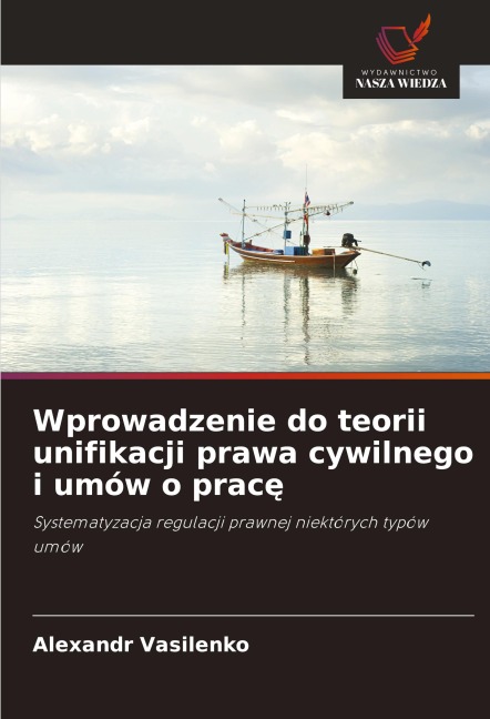 Wprowadzenie do teorii unifikacji prawa cywilnego i umów o prac¿ - Alexandr Vasilenko