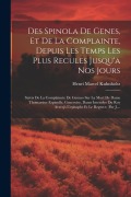 Cover-Bild zum Titel 'Des Spinola De Genes, Et De La Complainte, Depuis Les Temps Les Plus Recules Jusqu'a Nos Jours: Suivis De La Complaincte De Gennes Sur La Mort De Dame' von 'Henri Marcel Kuhnholtz'