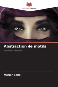 Cover-Bild zum Titel 'Abstraction de motifs' von 'Marjan Sanei'