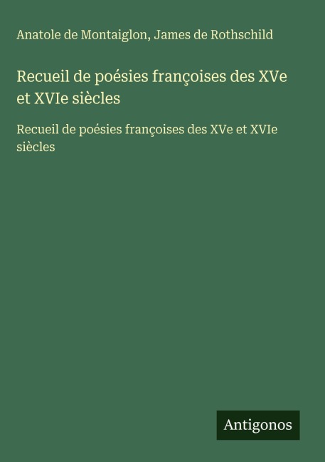 Recueil de poésies françoises des XVe et XVIe siècles - Anatole De Montaiglon, James De Rothschild
