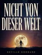 Cover-Bild zum Titel 'Nicht von dieser Welt' von 'Neville Goddard'