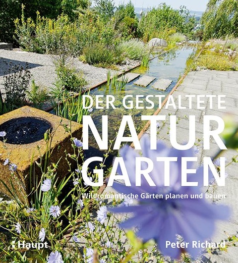 Der gestaltete Naturgarten - Peter Richard