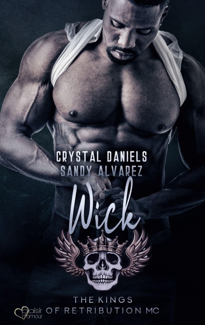 Kings of Retribution MC: Wick (Louisiana Chapter) - Sandy Alvarez, Crystal Daniels