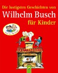 Cover-Bild zum Titel 'Die lustigsten Geschichten von Wilhelm Busch für Kinder' von 'Wilhelm Busch'