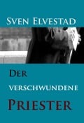 Der verschwundene Priester - Sven Elvestad