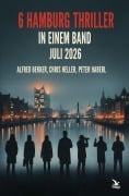 Cover-Bild zum Titel '6 Hamburg Thriller in einem Band Juli 2026' von 'Alfred Bekker, Chris Heller, Peter Haberl'
