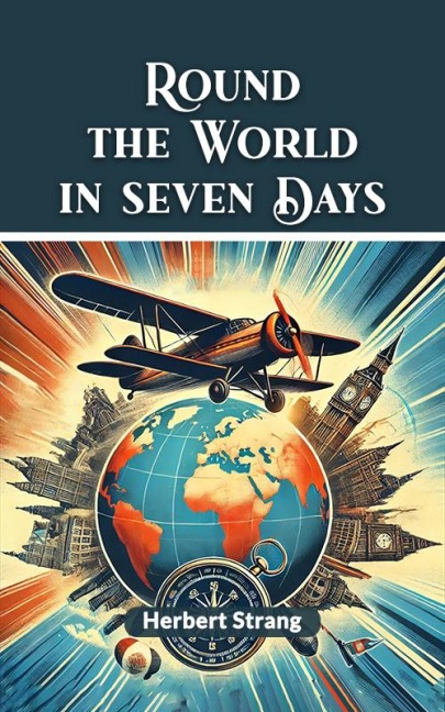 Round The World In Seven Days - Herbert Strang