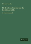 Cover-Bild zum Titel 'Die Braut von Messina; oder die feindlichen Brüder' von 'Friedrich Schiller'