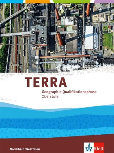 TERRA Geographie für Nordrhein-Westfalen. Neubearbeitung 2015. Schülerband Qualifikationsphase (11./12. Schuljahr G8 / 12./13. Schuljahr G9) - 