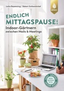 Endlich Mittagspause! Indoor-Gärtnern zwischen Mails und Meetings mit Pflücksalat, Sprossen & Co. - Lotta Repenning