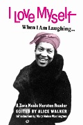 Cover-Bild zum Titel 'I Love Myself When I Am Laughing... and Then Again When I Am Looking Mean and Impressive' von 'Zora Neale Hurston'