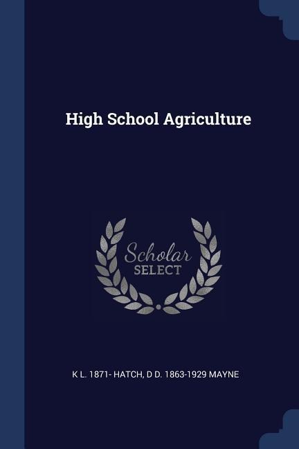 High School Agriculture - K. L. Hatch, D. D. Mayne