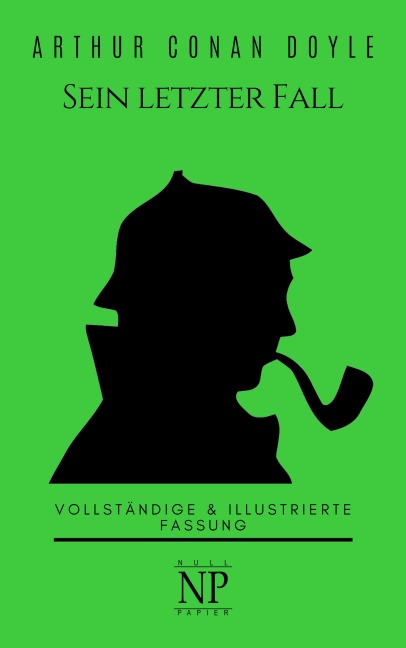 Sherlock Holmes - Sein letzter Fall und andere Geschichten - Arthur Conan Doyle