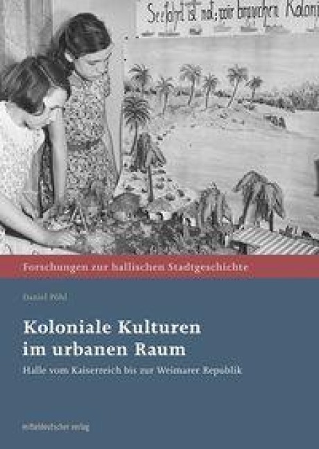 Koloniale Kulturen im urbanen Raum - Daniel Pöhl