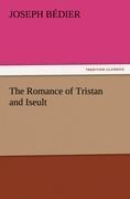 The Romance of Tristan and Iseult - Joseph Bédier
