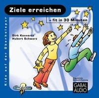 Ziele erreichen - fit in 30 Minuten - Dirk Konnertz, Hubert Schwarz
