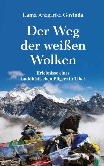 Der Weg der weißen Wolken - Erlebnisse eines buddhistischen Pilgers in Tibet - Lama Anagarika Govinda