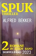 Cover-Bild zum Titel 'Spuk Thriller Doppelband 2023' von 'Alfred Bekker'