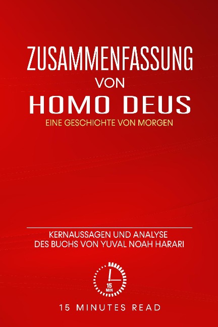 Zusammenfassung: Homo Deus: Eine Geschichte von Morgen: Kernaussagen und Analyse des Buchs von Yuval Noah Harari - Minutes Read