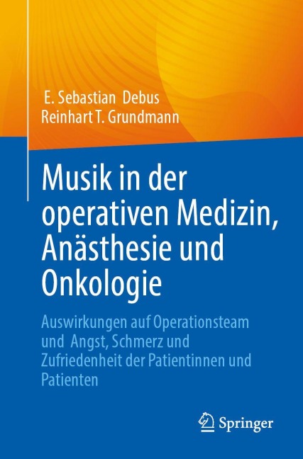 Musik in der operativen Medizin, Anästhesie und Onkologie - E. Sebastian Debus, Reinhart T. Grundmann