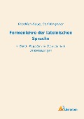 Formenlehre der lateinischen Sprache - 