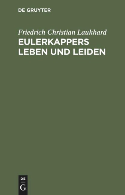 Eulerkappers Leben und Leiden - Friedrich Christian Laukhard