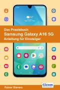 Cover-Bild zum Titel 'Das Praxisbuch Samsung Galaxy A16 5G - Anleitung für Einsteiger' von 'Rainer Gievers'
