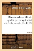 Cover-Bild zum Titel 'Mémoires d'Une Fille de Qualité Qui Ne s'Est Point Retirée Du Monde. Tome 2' von 'Nicolas-Claude Fabri Mouhy'