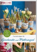 Cover-Bild zum Titel 'Floristik-Ideen für Geschenke und Mitbringsel' von 'Team PRAXIS'