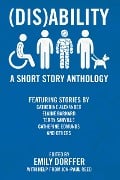 Cover-Bild zum Titel '(Dis)Ability: A Short Story Anthology' von 'Emily Dorffer'