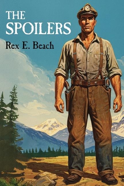 The Spoilers - Rex E Beach