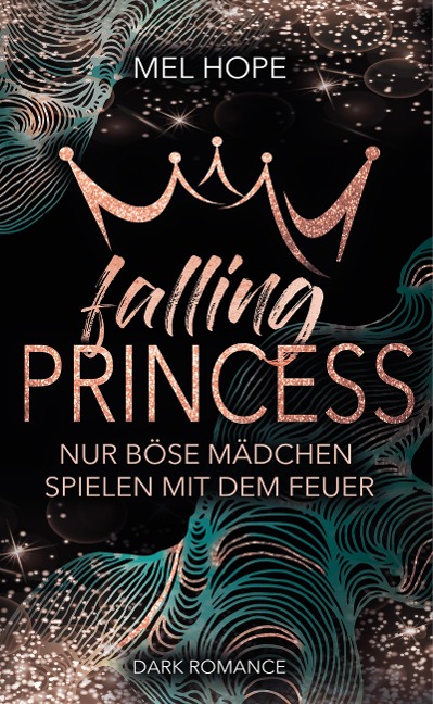 Falling Princess: Nur böse Mädchen spielen mit dem Feuer - Mel Hope