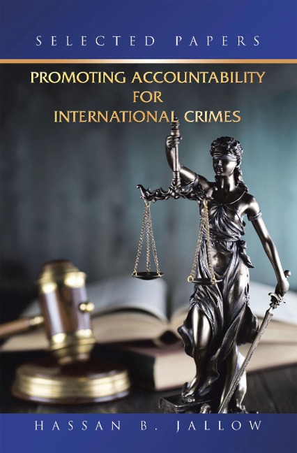 Promoting Accountability for International Crimes: - Hassan B. Jallow