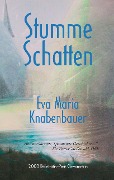 Stumme Schatten - Eva Maria Knabenbauer