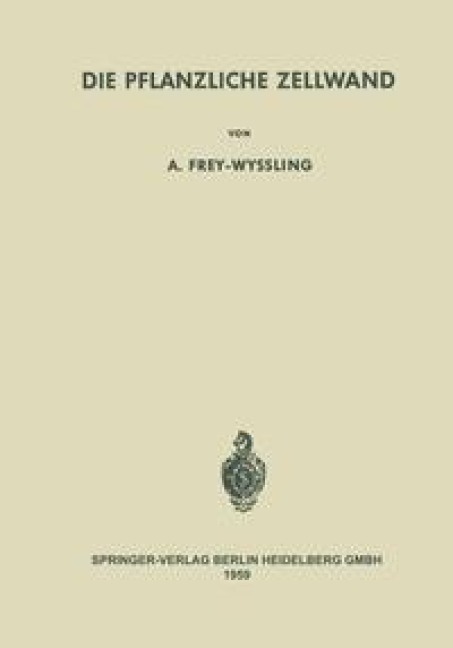 Die Pflanzliche Zellwand - Albert Frey-Wyssling