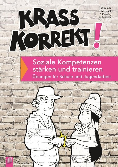 Krass korrekt! Soziale Kompetenzen stärken und trainieren - Christiane Kersting, Ulrich Bomba, Uwe Schnafel, Manfred Gesch