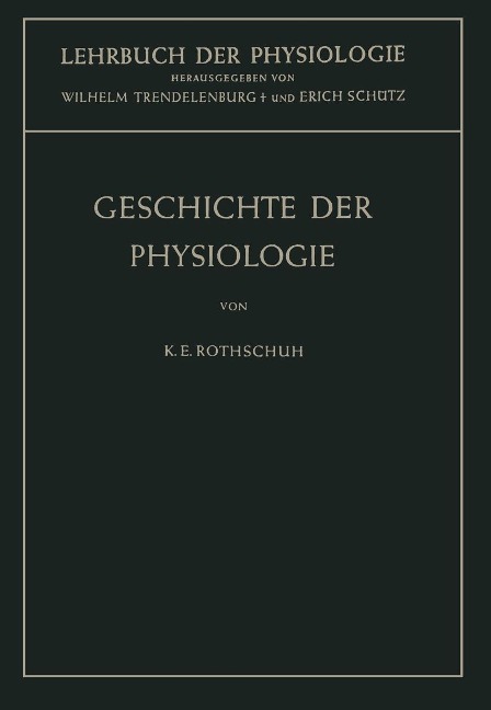 Geschichte der Physiologie - Karl E. Rothschuh