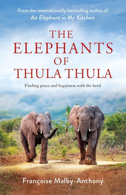 The Elephants of Thula Thula - Françoise Malby-Anthony