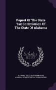 Cover-Bild zum Titel 'Report Of The State Tax Commission Of The State Of Alabama' von ''