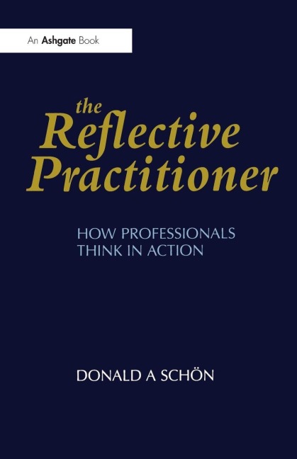 The Reflective Practitioner - Donald A. Schön