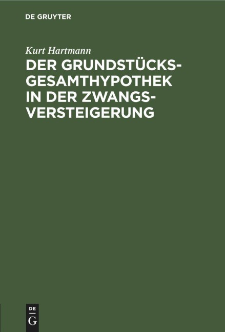 Der Grundstücksgesamthypothek in der Zwangsversteigerung - Kurt Hartmann