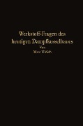 Werkstoff-Fragen des heutigen Dampfkesselbaues - Max Ulrich