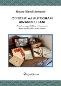 Cover-Bild zum Titel 'Dediche ed autografi pirandelliani. Piccoli messaggi d'affetto, testimonianze da un passato più o meno lontano' von 'Renata Marsili Antonetti'