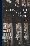 A Lecture on the Sankhya Philosophy - 