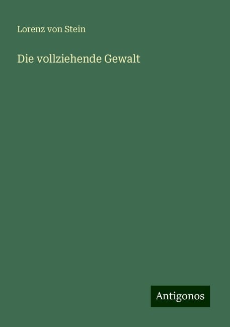 Die vollziehende Gewalt - Lorenz Von Stein